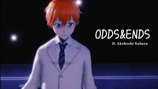 [MMD] 『ODDS&ENDS』 (ft. Akehoshi Subaru)