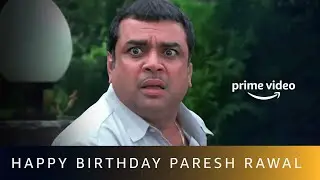 Happy Birthday Paresh Rawal | Amazon Prime Video