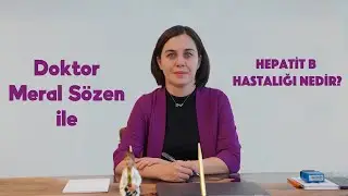 Hepatit B Hastalığı Nedir? - Doktor Meral Sözen Gastroenteroloji Uzmanı