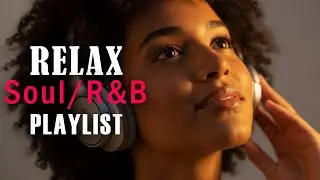 Smooth Soulful R&B &ndash; Relaxing Beats for Deep Relaxation & Chill