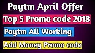 Paytm New Add Money Promocode- Paytm Top 5 Promo Code 2018 !! Paytm Working Add Money Offer !!