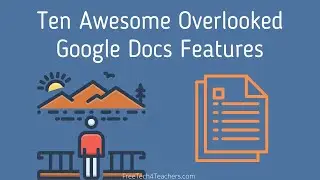 Ten Awesome Overlooked Google Docs Features