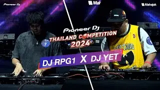 DJ RPG1 x DJ YET | Pioneer DJ Thailand Competition 2024 | Final Round