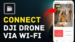 How to Connect DJI Drone to LightCut via Wi-Fi 2025?