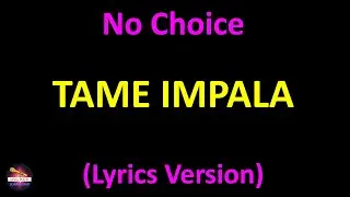 Tame Impala - No Choice (Lyrics version)