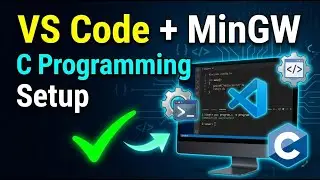 VS Code & MinGW Setup for C Programming | Step-by-Step Guide for Beginners