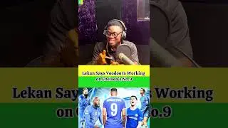 Lekan Says Voodoo Is Working on Chelsea&rsquo;s No.9 #footballyarn #fyp
