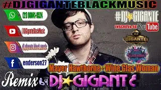 Mayer Hawthorne - Wine Glas Woman ♫ Remix Vers&atilde;o  By Charme Com DJ⭐GIGANTE Black Music