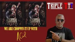 TripleT Choppin It Up With ACal