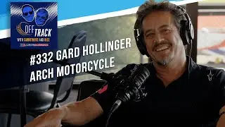 Off Track with Carruthers and Bice - #332 Gard Hollinger ARCH Motorcycle