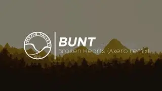 BUNT - Broken Hearts (Axero Remix) [No Copyright House]