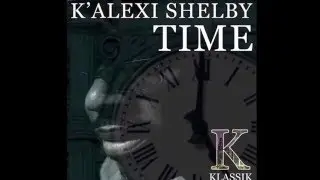 The Time Ep  /Luv Drops / KONG / Time  - By K' Alexi Shelby