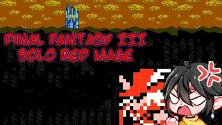 Final Fantasy III &mdash; [ NES ] &mdash; Finale of what remains of my solo RDM run!