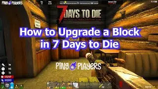 How to Upgrade a Block in 7 Days to Die