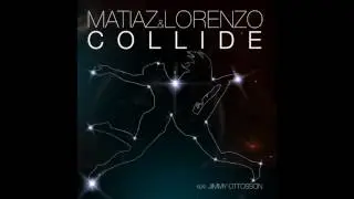 Matiaz & Lorenzo - Collide Feat Jimmy Ottosson
