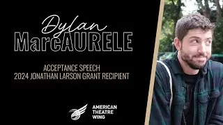 Dylan MarcAurele Acceptance Speech | 2024 Jonathan Larson Grant Recipient