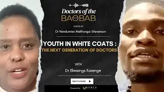 Episode 28. Youth in White Coats :The Next Generation of Doctors with Dr Blessings Kasenge.