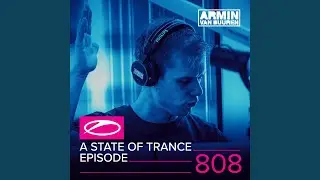 A State Of Trance (ASOT 808) (Coming Up, Pt. 3)