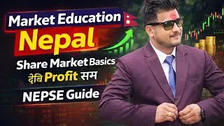 Market Education Nepal 🇳🇵 | Share Market Basics देखि Profit सम्म | NEPSE Guide