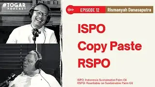 ISPO COPY PASTE RSPO - Rismansyah Danasaputra (English sub) [Eps.12]