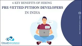 5 Key Benefits Of Hiring Pre Vetted Python Developers In India