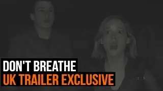 Don't Breathe UK trailer exclusive
