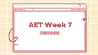 AET Week 7 Audio Branding