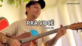 Dutch canta Onze:20 - Pra Voc&ecirc; (Cover)