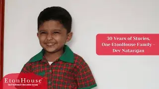 30 Years of Stories, One EtonHouse Family | Dev Natarajan