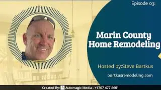 Marin County Home Remodeling: What to consider by Steve Bart