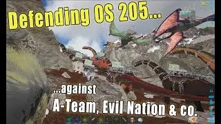 Defending OS 205 against A-Team, Evil Nation, BLPP & Cobra | ARK Official Server