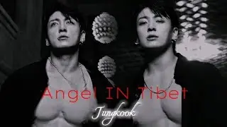 JUNGKOOK•• | Angel In Tibet | •• audio ♦FMV♦