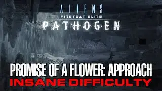 Aliens Fireteam Elite C5M2 - Promise of a Flower: Approach - Insane Difficulty