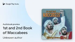 1st and 2nd Book of Maccabees by Unknown author &middot; Audiobook preview