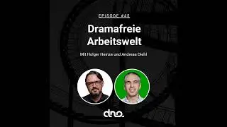 #45 - Dramafreie Arbeitswelt mit Holger Heinze