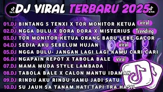 DJ TIKTOK TERBARU 2025||DJ BINTANG 5 TENXI X TOR MONITOR KETUA🎵DJ NGGA DULU X DORA DORA X MISTERIUS