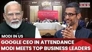 Modi In US: PM Discusses Emerging Tech, AI with Top Business Leaders | Sundar Pichai In Attendance
