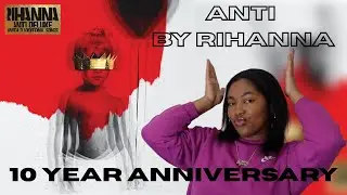10 Year Anniversary - ANTI by Rihanna