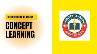 INTRODUCTION CLASS BY AMOD THAKUR SIR ( FOUNDER OF CONCEPT LEARNING )