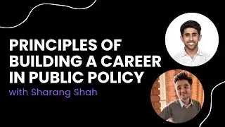 Principles of building a career in Public Policy | Sharang Shah
