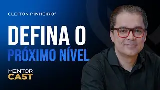Como mudar de nível! l Mentor Cast #241  @CleitonPinheirooficial