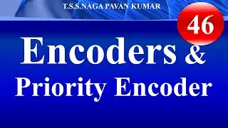Lecture 46: Design of Encoders & Priority Encoders