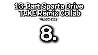(OPEN) 13-Part Sparta Drive TAKE Remix Collab (READ RULES)