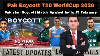 PCB Boycott T20 WorldCup 2026 | Pakistan Boycott Match Against India 15 February 