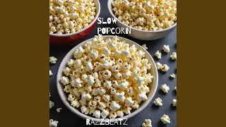 SLOW POPCORN