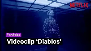 Videoclip de 'Diablos' | Fan&aacute;tico | Netflix Espa&ntilde;a