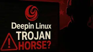 Is Deepin Linux nothing more than a Trojan horse?