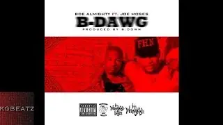 Boe Almighty ft. Joe Moses, Bon Bon Alley - B-Dawg [New 2016]