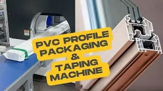 uPVC Profile Packaging and Automatic Taping Machine | High Speed Wrapping Solution