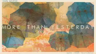Dan August - More Than Yesterday (Official Lyric Video)